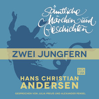. H. C. Andersen: S?mtliche M?rchen und Geschichten, Zwei Jungfern