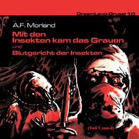 A. F. Morland. Dreamland Grusel, Folge 10: Mit den Insekten kam das Grauen