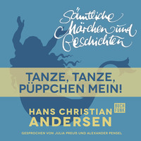 Ганс Христиан Андерсен. H. C. Andersen: S?mtliche M?rchen und Geschichten, Tanze, tanze, P?ppchen mein!