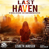 . Last Haven - T?dliche Geheimnisse (ungek?rzt)