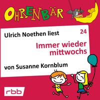 . Ohrenb?r - eine OHRENB?R Geschichte, Folge 24: Immer wieder mittwochs (H?rbuch mit Musik)