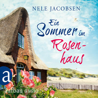 . Ein Sommer im Rosenhaus (Ungek?rzt)