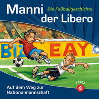 . Manni der Libero - Die Fu?ballgeschichte, Folge 4: Auf dem Weg zur Nationalmannschaft
