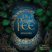 . Die 13te Fee, Band 1: Erwachen (Ungek?rzt)