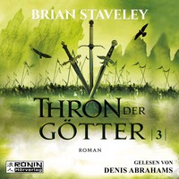 Brian  Staveley. Thron der G?tter - Die Thron Trilogie 3 (Ungek?rzt)