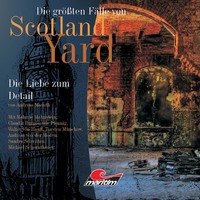 . Die gr??ten F?lle von Scotland Yard, Folge 10: Die Liebe zum Detail