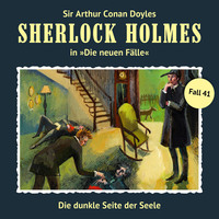Marc Freund. Sherlock Holmes, Die neuen F?lle, Fall 41: Die dunkle Seite der Seele