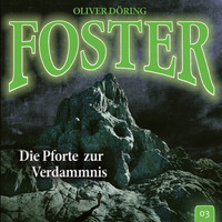 Oliver D?ring. Foster, Folge 3: Die Pforte zur Verdammnis (Oliver D?ring Signature Edition)