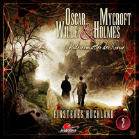 Jonas Maas. Oscar Wilde & Mycroft Holmes, Sonderermittler der Krone, Folge 2: Finsteres Hochland
