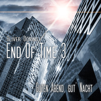 . End of Time, Folge 3: Guten Abend, gut' Nacht (Oliver D?ring Signature Edition)