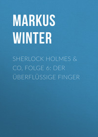 . Sherlock Holmes & Co, Folge 6: Der ?berfl?ssige Finger