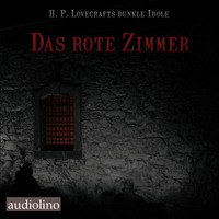 . Das rote Zimmer - H. P. Lovecrafts dunkle Idole, Band 1 (Ungek?rzt)