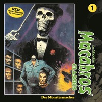 . Macabros - Classics, Folge 1: Der Monstermacher