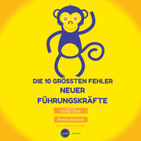 Martin Schmidt. Die 10 gr??ten Fehler neuer F?hrungskr?fte, Vol. 1 (ungek?rzt)