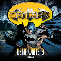. Batman, Dead White, Folge 3: Terror