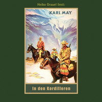. In den Kordilleren - Karl Mays Gesammelte Werke, Band 13 (Ungek?rzte Lesung)