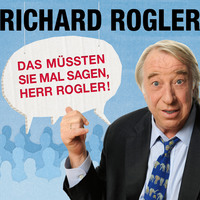 . Das m?ssten Sie mal sagen, Herr Rogler!