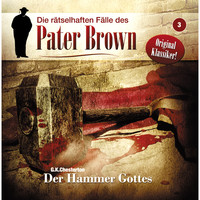 . Die r?tselhaften F?lle des Pater Brown, Folge 3: Der Hammer Gottes
