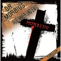 Markus Auge. Dr. Morbius, Folge 6: Auf immer und ewig