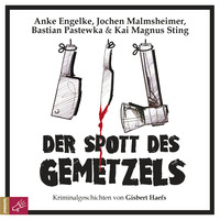 . Der Spott des Gemetzels - Kriminalgeschichten von Gisbert Haefs (Szenische Lesung)