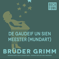 Br?der Grimm. De Gaudeif un sien Meester (Mundart)
