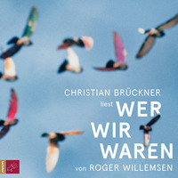 Roger Willemsen. Wer wir waren (ungek?rzt)