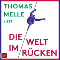 . Die Welt im R?cken (Ungek?rzt)
