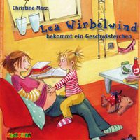 Christine Merz. Lea Wirbelwind bekommt ein Geschwisterchen