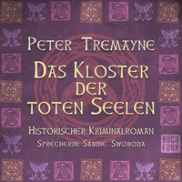 . Das Kloster der Toten Seelen - Schwester Fidelma ermittelt, Band 11 (Ungek?rzt)