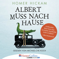 . Albert muss nach Hause - Die irgendwie wahre Geschichte eines Mannes, seiner Frau und ihres Alligators (Ungek?rzt)