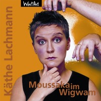 K?the Lachmann. Moussaka im Wigwam