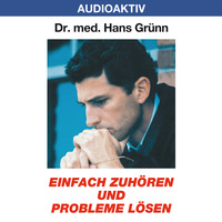 Dr. Hans Gr?nn. Einfach zuh?ren und Probleme l?sen
