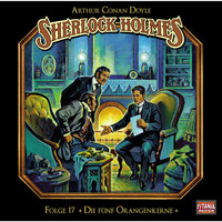 . Sherlock Holmes - Die geheimen F?lle des Meisterdetektivs, Folge 17: Die f?nf Orangenkerne