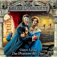 Гастон Леру. Gruselkabinett, Folge 4: Das Phantom der Oper