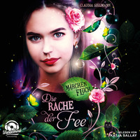 Claudia Siegmann. Die Rache der Fee - M?rchenfluch, Band 2 (ungek?rzt)