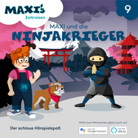 . Maxi's Zeitreisen, Folge 9: Maxi und die Ninjakrieger