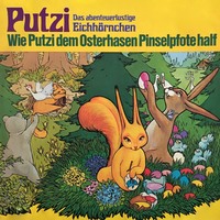 Mara Schroeder-von Kurmin. Putzi - Das abenteuerlustige Eichh?rnchen, Folge 4: Wie Putzi dem Osterhasen Pinselpfote half