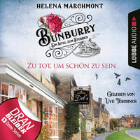 Helena Marchmont. Zu tot, um sch?n zu sein - Ein Idyll zum Sterben - Ein englischer Cosy-Krimi - Bunburry, Folge 5 (Ungek?rzt)