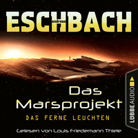 . Das ferne Leuchten - Das Marsprojekt, Teil 1 (Ungek?rzt)