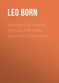 . Brennende Narben - Ein Fall f?r Mara Billinsky 3 (Gek?rzt)