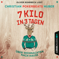 . 7 Kilo in 3 Tagen - ?ber Weihnachten nach Hause (Ungek?rzt)
