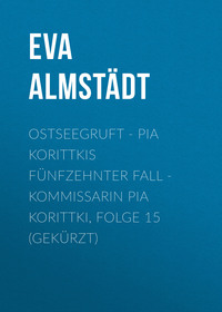 Eva Almst?dt. Ostseegruft - Pia Korittkis f?nfzehnter Fall - Kommissarin Pia Korittki, Folge 15 (Gek?rzt)