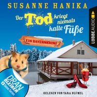 Susanne Hanika. Der Tod kriegt niemals kalte F??e - Ein Bayernkrimi - Sofia und die Hirschgrund-Morde, Teil 7 (Ungek?rzt)