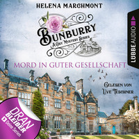 Helena Marchmont. Mord in guter Gesellschaft - Ein Idyll zum Sterben - Ein englischer Cosy-Krimi - Bunburry, Folge 6 (Ungek?rzt)