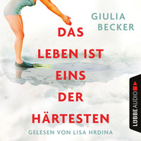 . Das Leben ist eins der H?rtesten (Ungek?rzt)