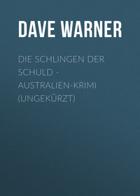 Dave Warner. Die Schlingen der Schuld - Australien-Krimi (Ungek?rzt)