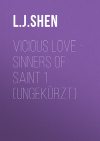 L. J. Shen. Vicious Love - Sinners of Saint 1 (Ungek?rzt)