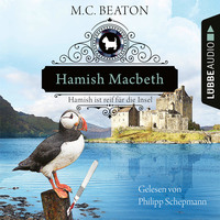 . Hamish Macbeth ist reif f?r die Insel - Schottland-Krimis, Teil 6 (Ungek?rzt)