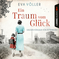 . Ein Traum vom Gl?ck - Die Ruhrpott-Saga, Band 1 (Gek?rzt)