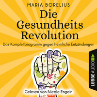 . Die Gesundheitsrevolution - Das Komplettprogramm gegen heimliche Entz?ndungen (Ungek?rzt)